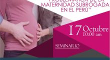 Seminario «Problemática de la maternidad subrograda en el Perú»
